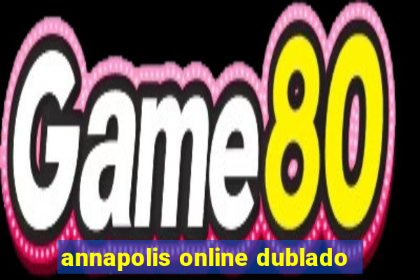 annapolis online dublado